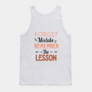 Forget mistake remember the lesson Tank Top